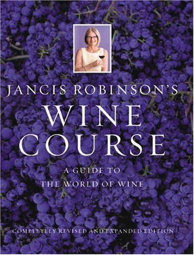 9780789207913: Jancis Robinson's Wine Course: A Guide to the World of Wine