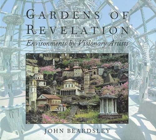 Imagen de archivo de Gardens of Revelation: Environments by Visionary Artists (How Artists See) a la venta por Bookmans