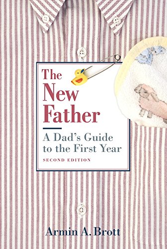 Beispielbild fr The New Father : A Dad's Guide to the First Year zum Verkauf von Better World Books