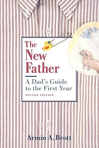 9780789208156: The New Father: A Dad's Guide to the First Year (New Father Series)