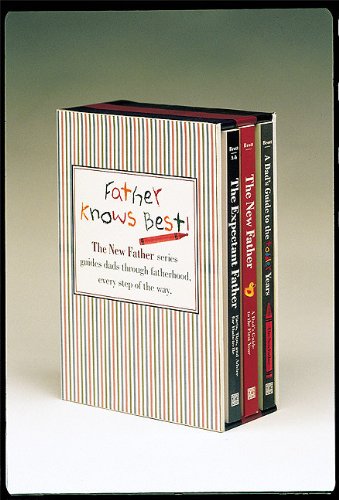Imagen de archivo de Father Knows Best: The Expectant Father, Facts, Tips, and Advice for Dads-to-Be; The New Father, A Dad's Guide to the First Year; Fathering your Toddler (2nd and 3rd years) a la venta por HPB-Ruby