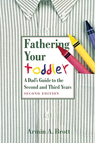 Imagen de archivo de Fathering Your Toddler: A Dad's Guide To The Second And Third Years (New Father Series) a la venta por WorldofBooks