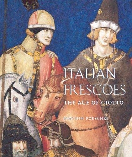 Italian Frescoes: The Age of Giotto, 1280-1400 (9780789208637) by Poeschke, Joachim