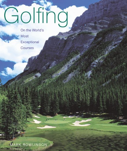 Stock image for Golfing on the World's Most Exceptional Courses for sale by Better World Books