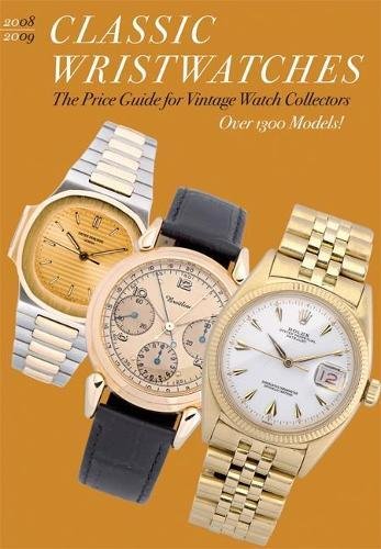 Stock image for Classic Wristwatches 2008/2009: The Price Guide for Vintage Watch Collectors (Classic Wristwatches: A Catalog of Vintage Timepieces & Their Prices) for sale by Midtown Scholar Bookstore