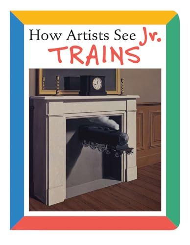 Stock image for How Artists See Jr.: Trains (How Artists See Jr., 2) for sale by HPB-Diamond