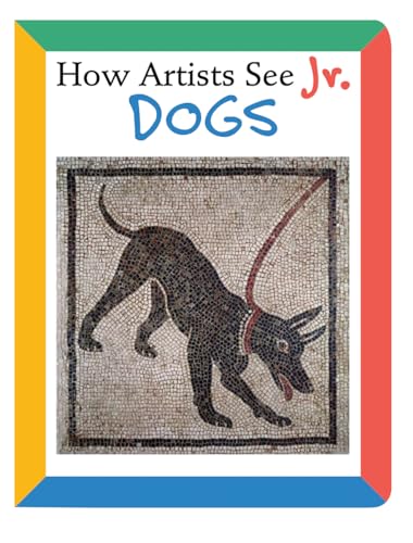 9780789209726: How Artists See Jr.: Dogs (How Artists See Jr., 4)