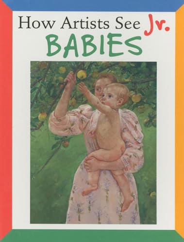 Imagen de archivo de How Artists See Jr.: Babies a la venta por ThriftBooks-Atlanta