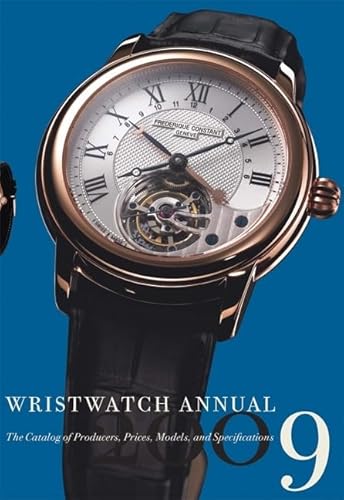 Wristwatch Annual 2009: The Catalog of Producers, Prices, Models, and Specifications (9780789210005) by [???]