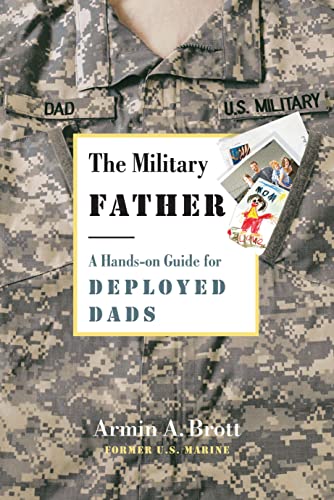 Beispielbild fr The Military Father : A Hands-On Guide for Deployed Dads zum Verkauf von Better World Books