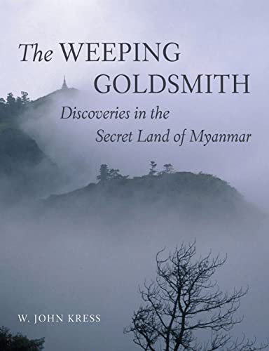 Beispielbild fr The Weeping Goldsmith : Discoveries in the Secret Land of Myanmar zum Verkauf von Better World Books