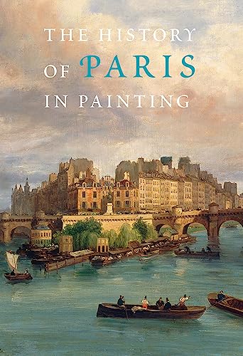 Stock image for The History of Paris in Painting for sale by Luigi De Bei
