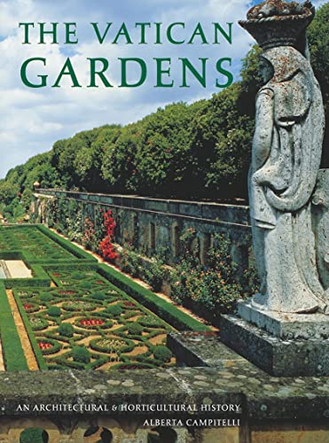 The Vatican Gardens: An Architectural and Horticultural History (9780789210487) by Campitelli, Alberta