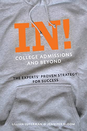 Stock image for In! College Admissions and Beyond : The Experts' Proven Strategy for Success for sale by Better World Books