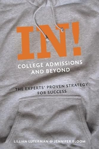 Stock image for In! College Admissions and Beyond: The Experts' Proven Strategy for Success for sale by ThriftBooks-Dallas