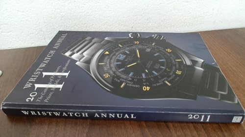 Imagen de archivo de Wristwatch Annual 2011: The Catalog of Producers, Prices, Models, and Specifications a la venta por Book Outpost