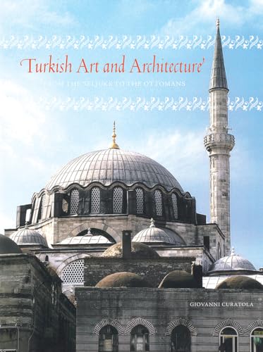 9780789210821: Turkish Art and Architecture: From the Seljuks to the Ottomans