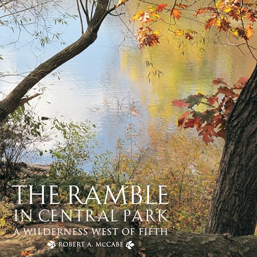 Beispielbild fr The Ramble in Central Park: A Wilderness West of Fifth zum Verkauf von Midtown Scholar Bookstore