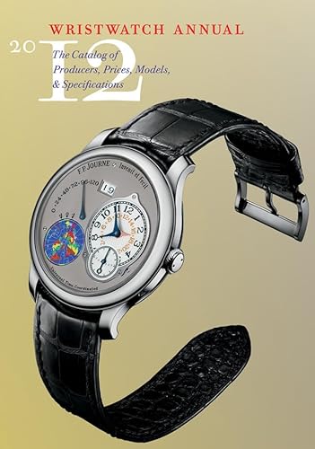 Imagen de archivo de Wristwatch Annual 2012: The Catalog of Producers, Prices, Models, and Specifications a la venta por GF Books, Inc.
