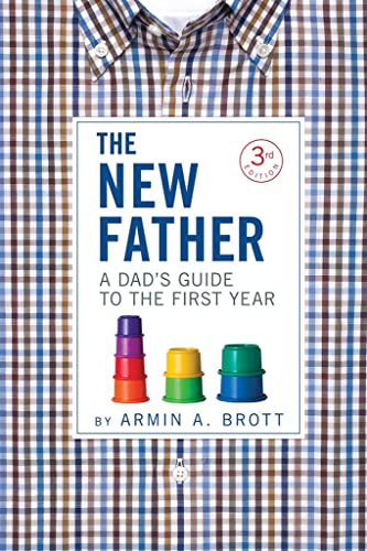Beispielbild fr The New Father : A Dad's Guide to the First Year zum Verkauf von Better World Books