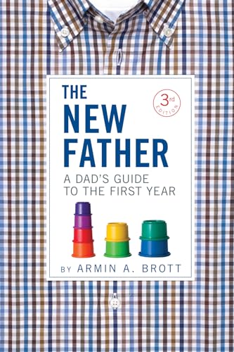 Stock image for The New Father : A Dad's Guide to the First Year for sale by Better World Books