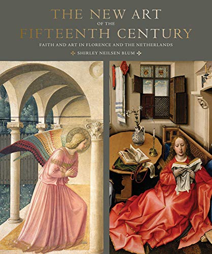 Imagen de archivo de The New Art of the Fifteenth Century: Faith and Art in Florance and The Netherlands a la venta por HPB-Red