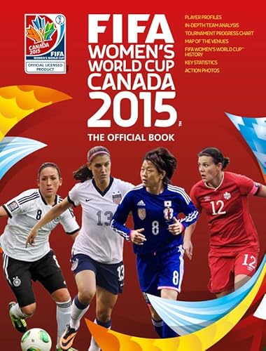 Imagen de archivo de FIFA Women's World Cup Canada 2015: The Official Book a la venta por GF Books, Inc.