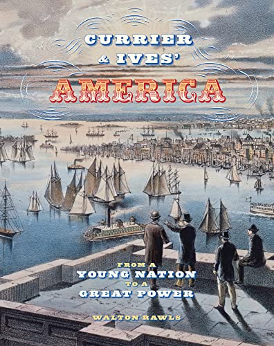 Beispielbild fr Currier and Ives' America : From a Young Nation to a Great Power zum Verkauf von Better World Books