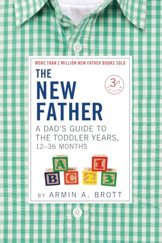 9780789213235: The New Father: A Dad's Guide to The Toddler Years, 12-36 Months