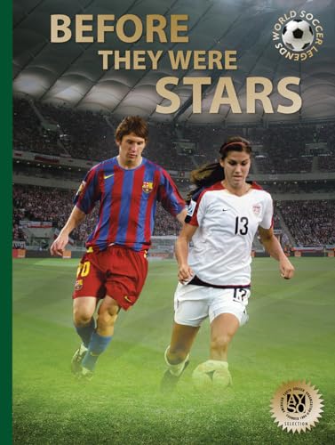 Beispielbild fr Before They Were Stars: How Messi, Alex Morgan, and Other Soccer Greats Rose to the Top (World Soccer Legends): 0 zum Verkauf von WorldofBooks