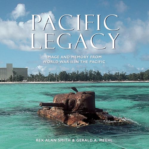 Stock image for Pacific Legacy: Image and Memory from World War II in the Pacific for sale by WorldofBooks