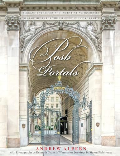 Stock image for Posh Portals: The Entrances to New York's Grandest Apartment Buildings for sale by HPB-Red