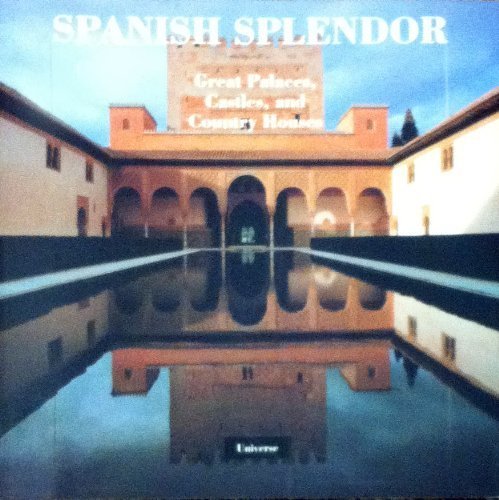 9780789300133: Spanish Splendor: Palaces, Castles, and Country Houses [Lingua Inglese]
