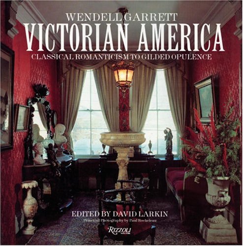 Imagen de archivo de Victorian America: Classical Romanticism to Gilded Opulence a la venta por Hennessey + Ingalls