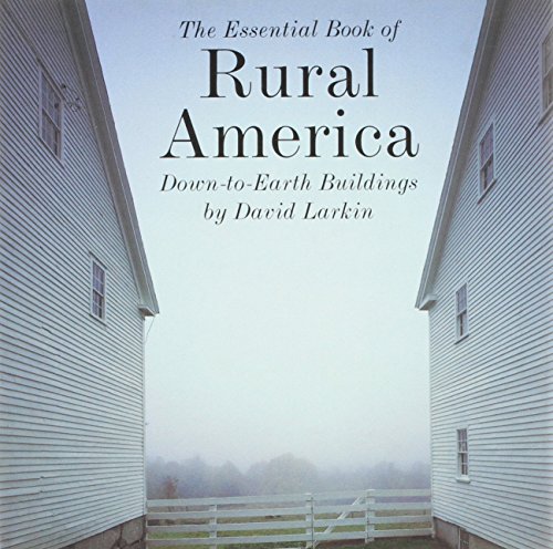 Imagen de archivo de Essential Book of Rural America : Down-to-Earth Buildings a la venta por Better World Books