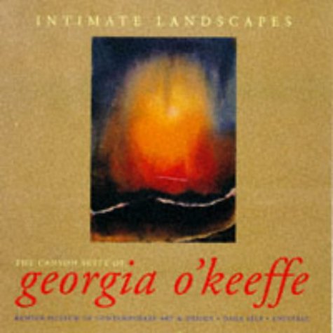 Intimate Landscapes: The Canyon Suite of Georgia O'Keeffe (9780789300829) by Self, Dana