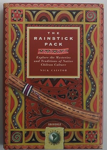 The Rainstick Pack. Explore the Mysteries and Traditions of Native Chilean Culture. (= Sacred Ear...