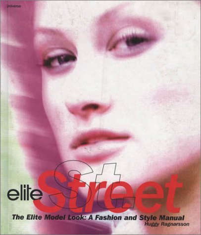 Elite Street: The Elite Model Look: A Fashion and Style Manual