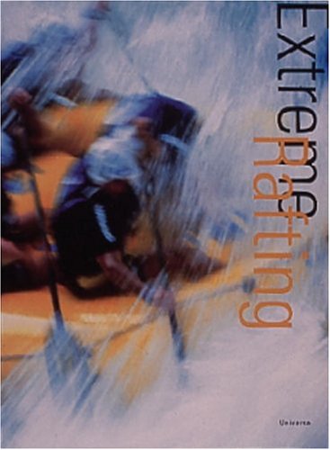 Beispielbild fr Extreme Rafting: The Ultimate Guide to Whitewater Sports (Extreme Sports) zum Verkauf von From Away Books & Antiques