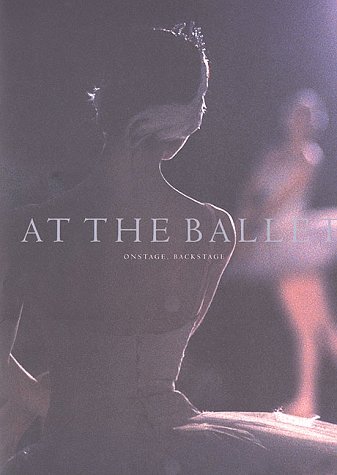 Stock image for At the Ballet: Onstage, Backstage for sale by ThriftBooks-Dallas