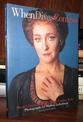 Stock image for When Divas Confess: Master Opera Singers in Their Leading Roles for sale by Wonder Book