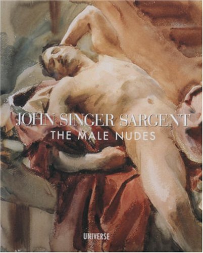 9780789302618: John Singer Sargent: The Male Nudes