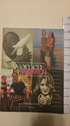 Imagen de archivo de Women to Women : A New Plan for Success and Well-Being from Today's Most Celebrated Women a la venta por Better World Books