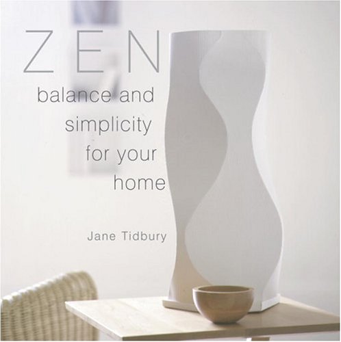 Stock image for Zen Style : Balance and Simplicity for Your Home for sale by Better World Books