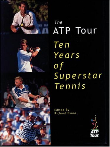 The ATP Tour: Ten Years of Superstar Tennis (9780789303868) by Evans, Richard