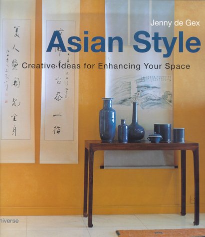 Asian Style: Creative Ideas for Enhancing Your Space (9780789304001) by De Gex, Jenny