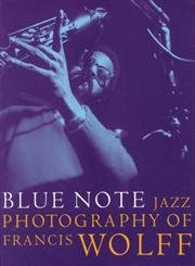 Stock image for Blue Note The Jazz Photography of Francis Wolff for sale by HPB-Emerald