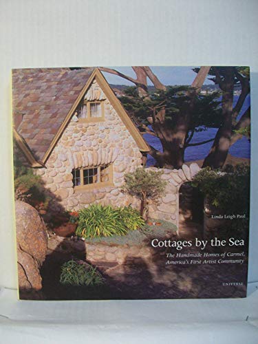 Beispielbild fr Cottages by the Sea, The Handmade Homes of Carmel, Americas First Artist Community zum Verkauf von Goodwill of Colorado
