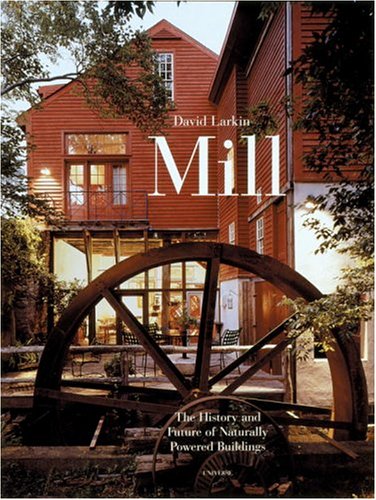 Stock image for Mill : The History and Future of Naturally Powered Buildings for sale by Better World Books