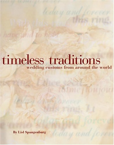 Stock image for Timeless Traditions : A couple's guide to wedding customs around the world for sale by Books of the Smoky Mountains